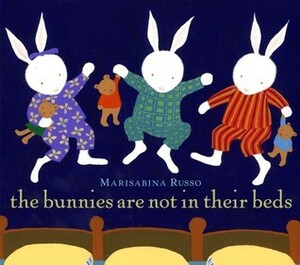 The Bunnies Are Not in Their Beds by Marisabina Russo