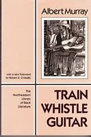Train Whistle Guitar by Albert Murray