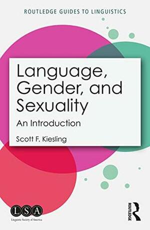 Language, Gender, and Sexuality: An Introduction by Scott F. Kiesling