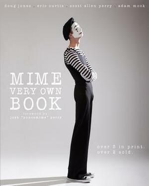 Mime Very Own Book by Doug Jones, Scott Allen Perry, Adam Mock