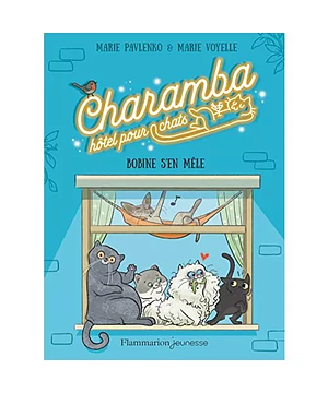 Charamba: Hôtel pour Chats - Tome 1: Bobine s'en mêle by Marie Pavlenko, Marie Voyelle