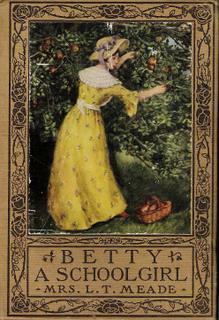 Betty, A Schoolgirl by L.T. Meade