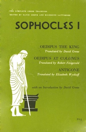 Sophocles I: Oedipus The King, Oedipus at Colonus, Antigone by Sophocles