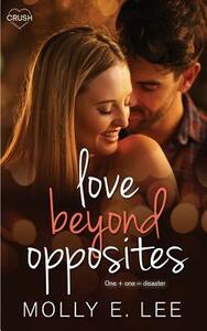 Love Beyond Opposites by Molly E. Lee