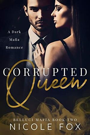 Corrupted Queen (Belluci Mafia, #2) by Nicole Fox