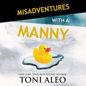 Misadventures with a Manny by Toni Aleo