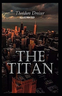 The Titan Illustrated by Theodore Dreiser