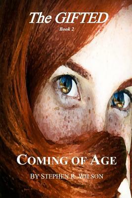 The Gifted: Book 2: Coming of Age by Stephen R. Wilson