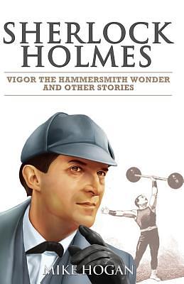 Vigor the Hammersmith Wonder and Other Stories by Mike Hogan