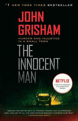 The Innocent Man: Murder and Injustice in a Small Town by John Grisham