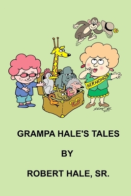 Grampa Hale's Tales: A Collection of Stories for Children by Janine Hale Reter, J. Wesley Brown