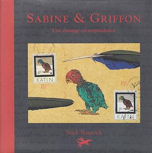 Sabine et Griffon: une étrange correspondance by Nick Bantock