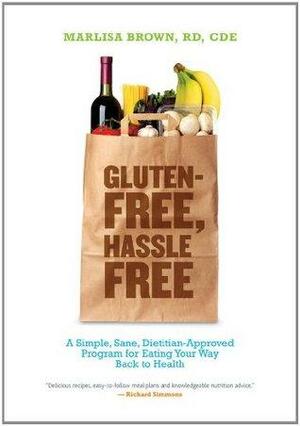 Gluten Free, Hassle Free by Marlisa Brown