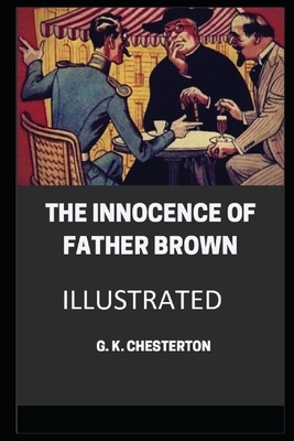 The Innocence of Father Brown Illustrated by G.K. Chesterton