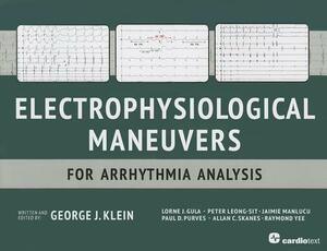 Electrophysiological Maneuvers for Arrhythmia Analysis by George J. Klein, Lorne J. Gula, Peter Leong-Sit