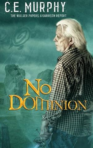 No Dominion by C.E. Murphy