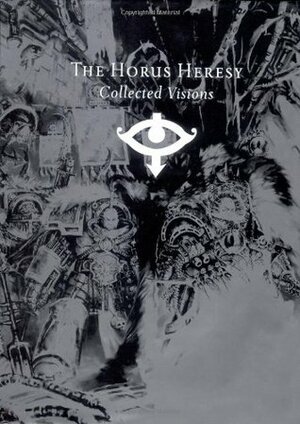 The Horus Heresy: Collected Visions by Alan Merrett