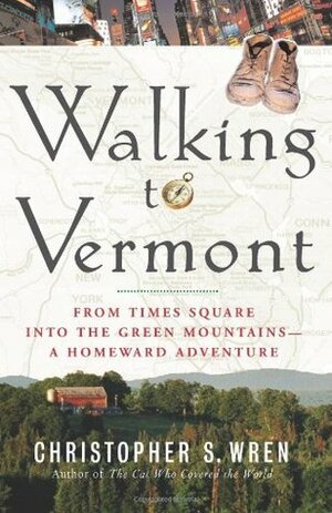 Walking to Vermont by Christopher S. Wren