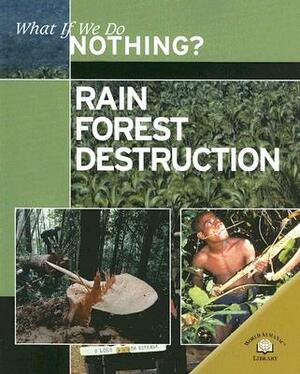Rain Forest Destruction by Ewan McLeish