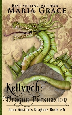 Kellynch Dragon Persuasion by Maria Grace