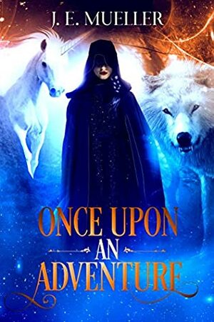 Once Upon an Adventure by J.E. Mueller