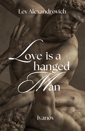 Love is a hanged man by Lev Alexandrovich Ivanov & Maxine Jill Kerrigan