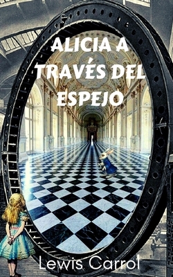 Alicia a través del espejo by Lewis Carroll