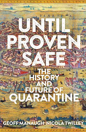Until Proven Safe by Geoff Manaugh, Nicola Twilley