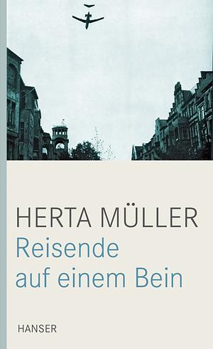 Reisende auf einem Bein by Herta Müller