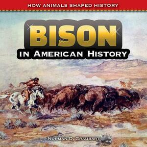 Bison in American History by Norman D. Graubart