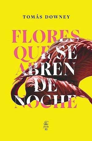 Flores que se abren de noche by Tomás Downey