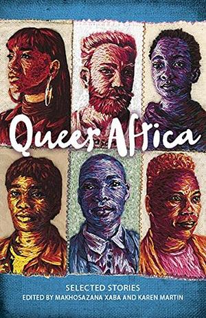 Queer Africa: Selected stories by Karen Martin, Alistair Mackay, Makhosazana Xaba