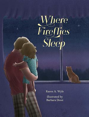 Where Fireflies Sleep by Karen A. Wyle