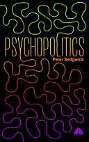 PsychoPolitics by Peter Sedgwick