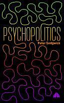 PsychoPolitics by Peter Sedgwick