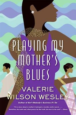 Playing My Mother's Blues by Valerie W. Wesley
