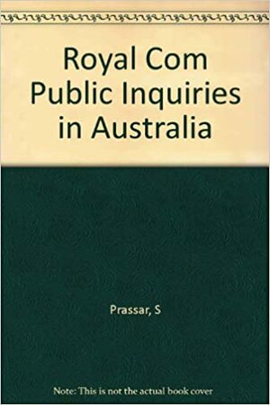 Royal Commissions and Public Inquiries in Australia by Scott Prasser