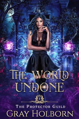 The World Undone by Gray Holborn