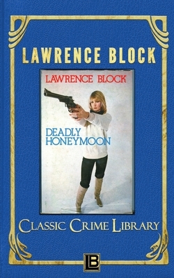 Deadly Honeymoon by Lawrence Block