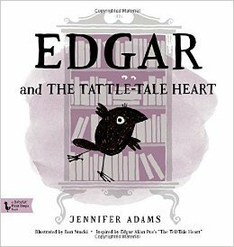 Edgar and the Tattle-Tale Heart: A BabyLit® Book: Inspired by Edgar Allan Poe\'s The Tell-Tale Heart by Jennifer Adams, Ron Stucki