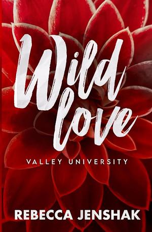 Wild Love - Valley University by Rebecca Jenshak