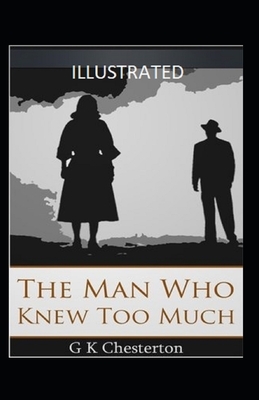 The Man Who Knew Too Much Illustrated by G.K. Chesterton