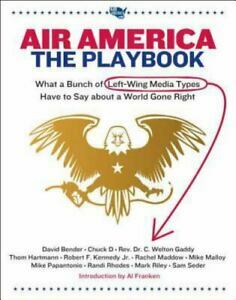 Air America: The Playbook: What a Bunch of Left Wing Media Types have to Teach you about a World Gone Right by Sam Seder, C. Welton Gaddy, Mark Riley, Rachel Maddow, Mike Malloy, Thom Hartmann, Robert F. Kennedy Jr., Randi Rhodes, Mike Papatonio, Chuck D, David Bender