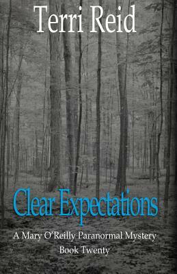 Clear Expectations - A Mary O'Reilly Paranormal Mystery (Book 20) by Terri Reid