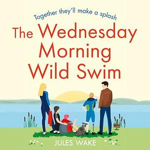 The Wednesday Morning Wild Swim by Jules Wake