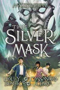 The Silver Mask by Cassandra Clare, Holly Black