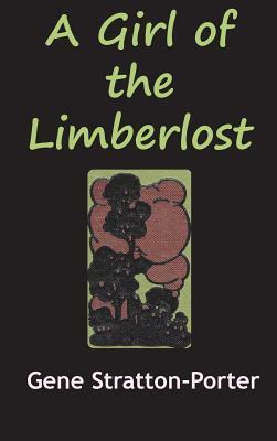 The Girl from the Limberlost by Gene Stratton-Porter