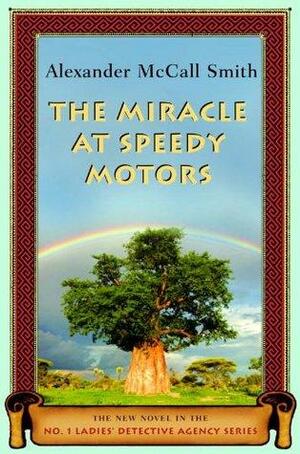 The Miracle at Speedy Motors: BOOK #9 by Alexander McCall Smith