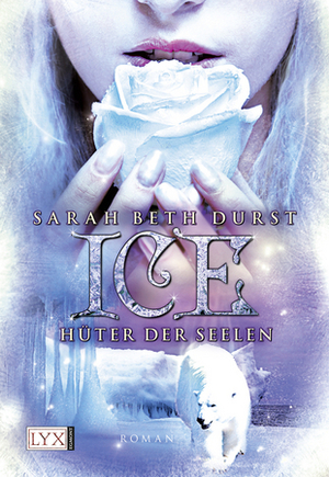 Ice - Hüter des Nordens by Sarah Beth Durst, Katrin Harlaß