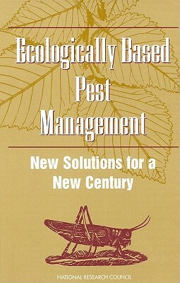 Ecologically Based Pest Management: New Solutions for a New Century by Committee on Pest and Pathogen Control T, Board on Agriculture, National Research Council